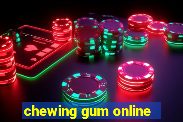 chewing gum online